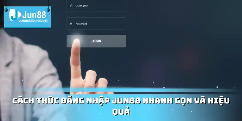 Cách thức đăng nhập Jun88 nhanh gọn và hiệu quả