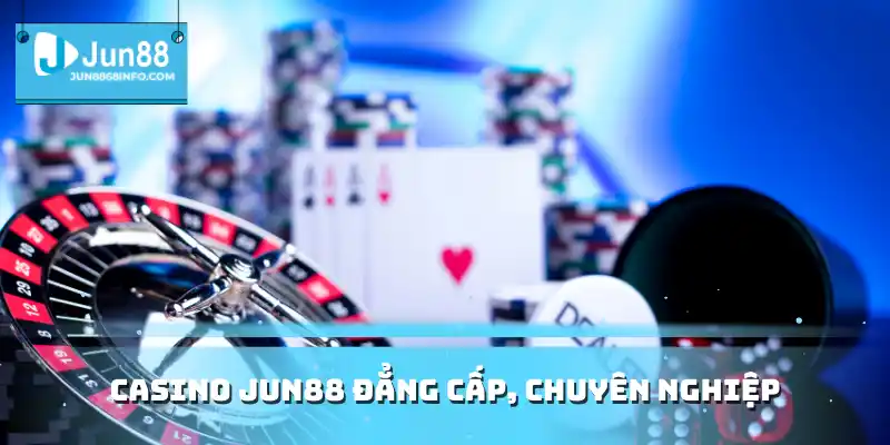 Casino Jun88 Sòng Bạc Quốc Tế Uy Tín #1 Châu Á 1 Casino Jun88 đẳng cấp, chuyên nghiệp