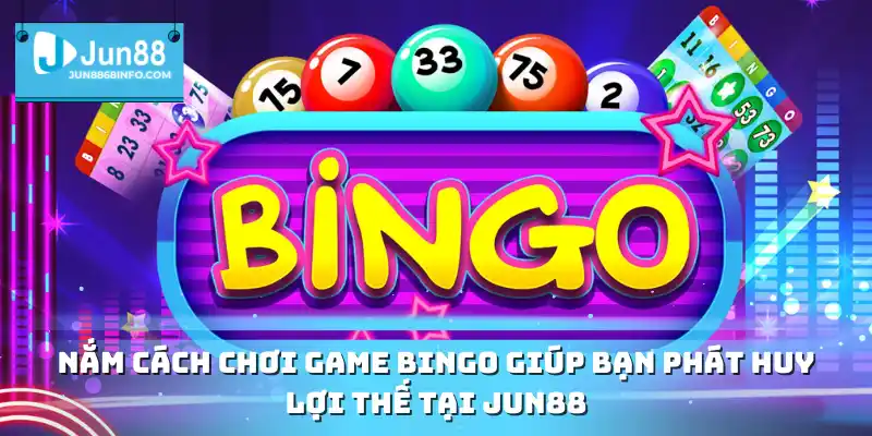 Bí quyết nắm cách chơi Bingo tại Jun88 để tăng cơ hội thắng