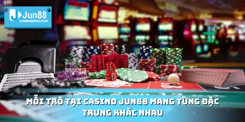 Mỗi trò tại Casino Jun88 mang từng đặc trưng khác nhau