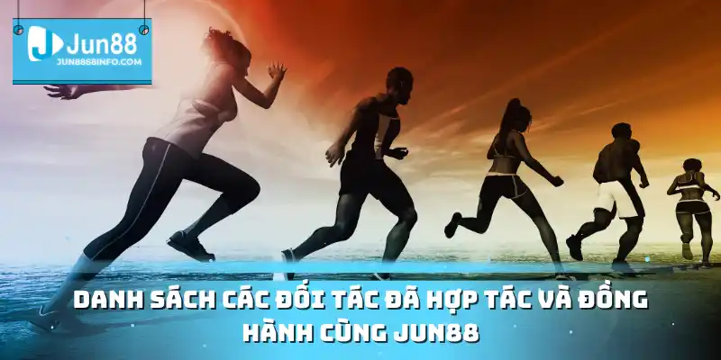 Danh sách các đối tác đã hợp tác và đồng hành cùng JUN88