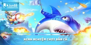 Kinh nghiệm chơi bắn cá