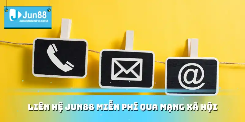 Liên hệ Jun88 miễn phí qua mạng xã hội
