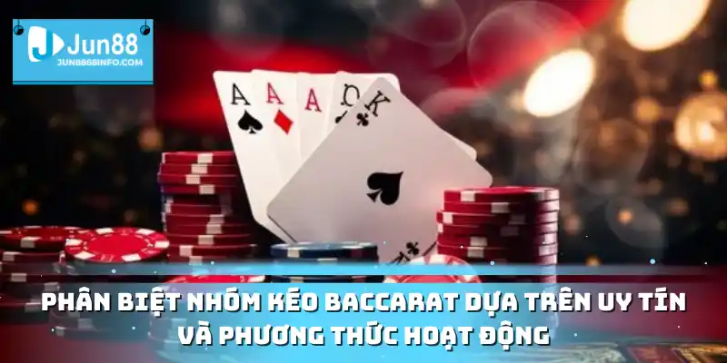 Phân biệt nhóm kéo Baccarat dựa trên uy tín và phương thức hoạt động