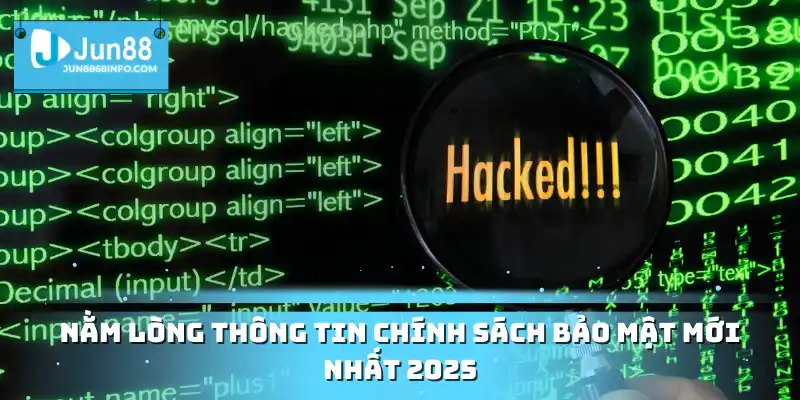Chính Sách Bảo Mật Jun88 Chi Tiết Thông Tin Mới Nhất 2025 1 Nằm lòng thông tin chính sách bảo mật mới nhất 2025