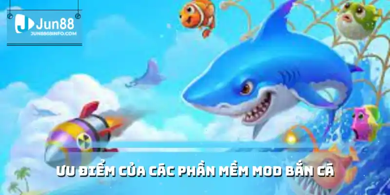 Ưu điểm của các phần mềm mod bắn cá