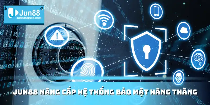 Jun88 nâng cấp hệ thống bảo mật hàng tháng